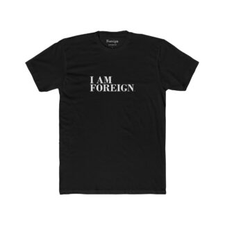 I Am Foreign Unisex Cotton Crew T-Shirt